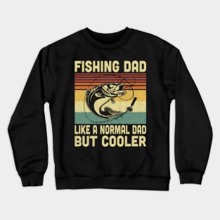 Fishing Dad Like A Normal Dad But Cooler Vintage Fishing Lovers Crewneck Sweatshirt